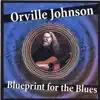 Orville Johnson - Blueprint for the Blues